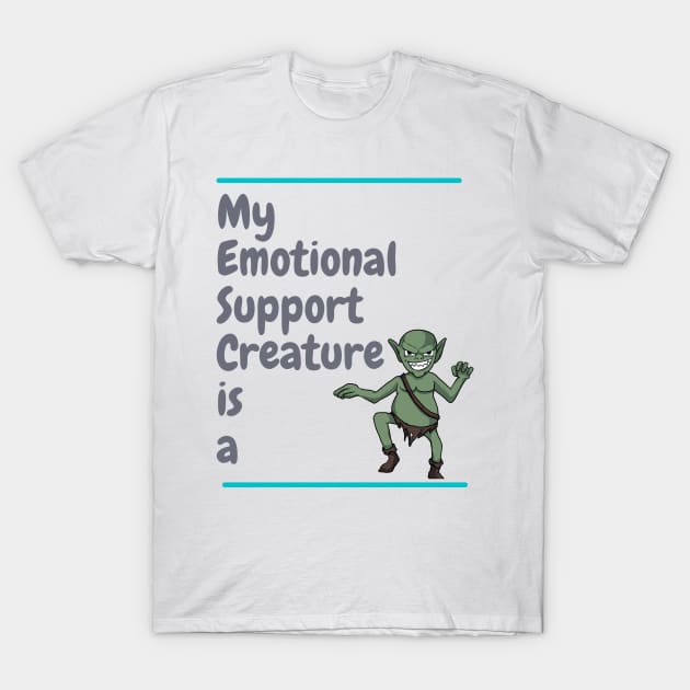 My Emotional Support Creature is a Goblin T-Shirt by SnarkSharks